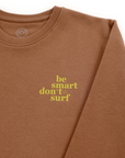 Be Smart Don't Surf Sweat | Chocolat